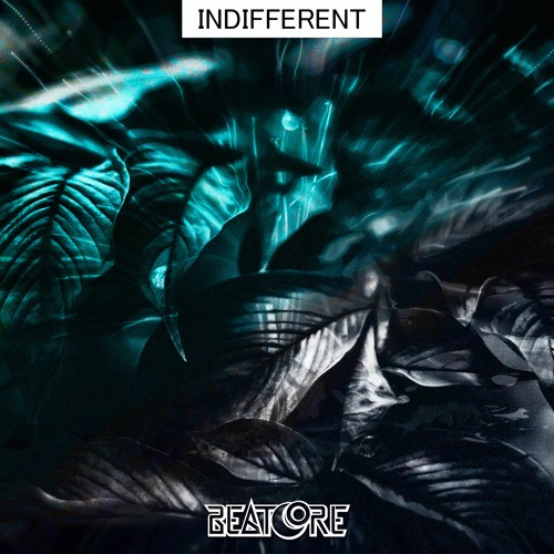 Beatcore - Indifferent