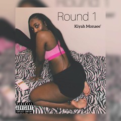 Kiyah Monae' - Round 1