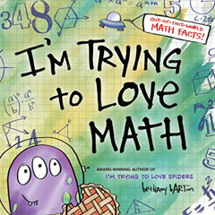 READ EBOOK 💓 I'm Trying to Love Math by  Bethany Barton &  Bethany Barton [PDF EBOOK