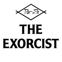 Dav-Eh - The Exorcist
