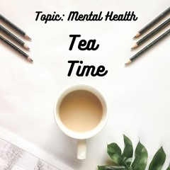 Tea Time#2 Mental Health
