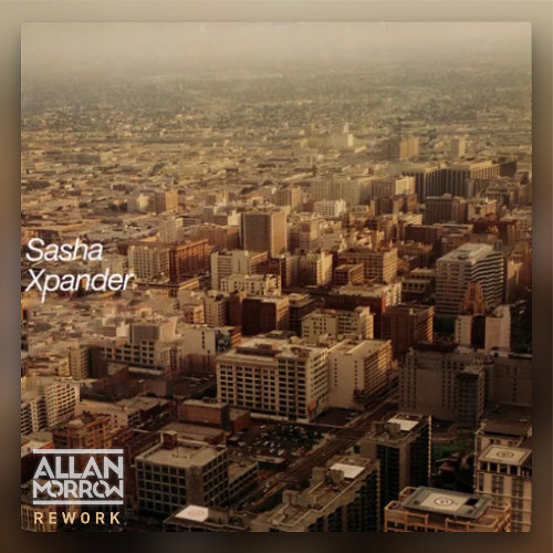 Sasha - Xpander (Allan Morrow Rework) [FREE DOWNLOAD]
