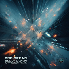 One Dread - Slow Down (Uppressor Remix) (GR099 - Getcha Records)
