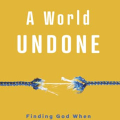 DOWNLOAD KINDLE 📗 A World Undone: Finding God When Life Doesn't Make Sense by  Fr. M