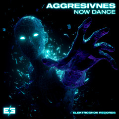 Aggresivnes - Now Dance