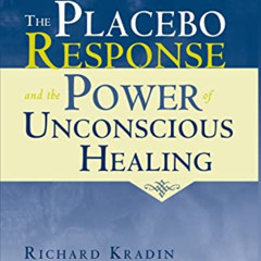 [Free] PDF 🎯 The Placebo Response and the Power of Unconscious Healing by  Richard K