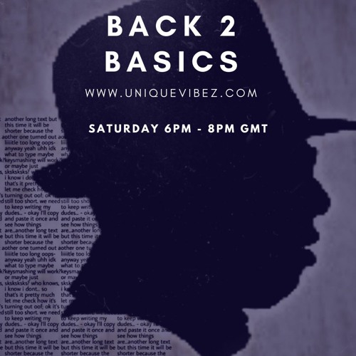 BACK 2 BASICS ON UNIQUEVIBEZ & TREND 100.9 FM - 6TH MAY 2023
