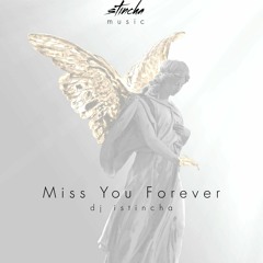 Dj Istincha - Miss You Forever