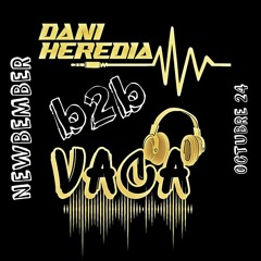 Dani Heredia b2b Vaca Deejay- NEWBEMBER-OCTUBRE 2024