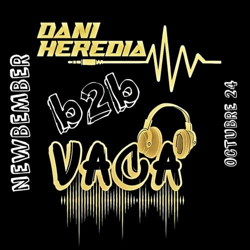 Dani Heredia b2b Vaca Deejay- NEWBEMBER-OCTUBRE 2024