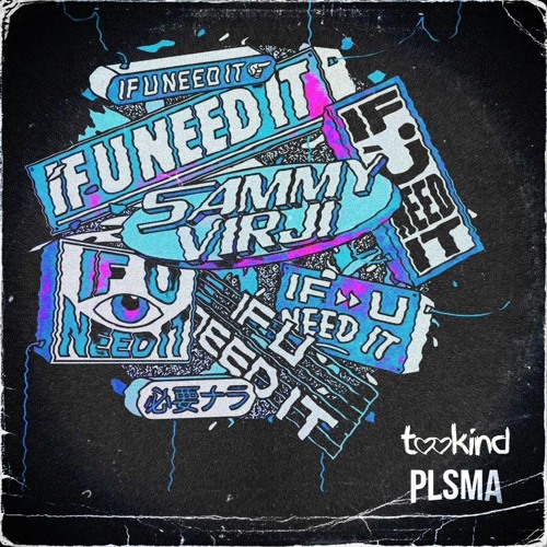 Sammy Virji - If U Need It (tookind x PLSMA flip)
