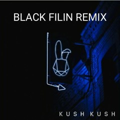 KUSH KUSH-im blue(BLACK FILIN REMIX)