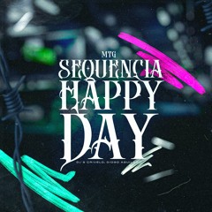 MTG - SEQUÊNCIA HAPPY DAY - DJs CRIVELO & DIOGO AGUILAR
