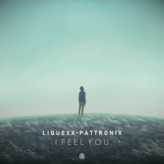 I Feel You - Liquexx & Pattronix
