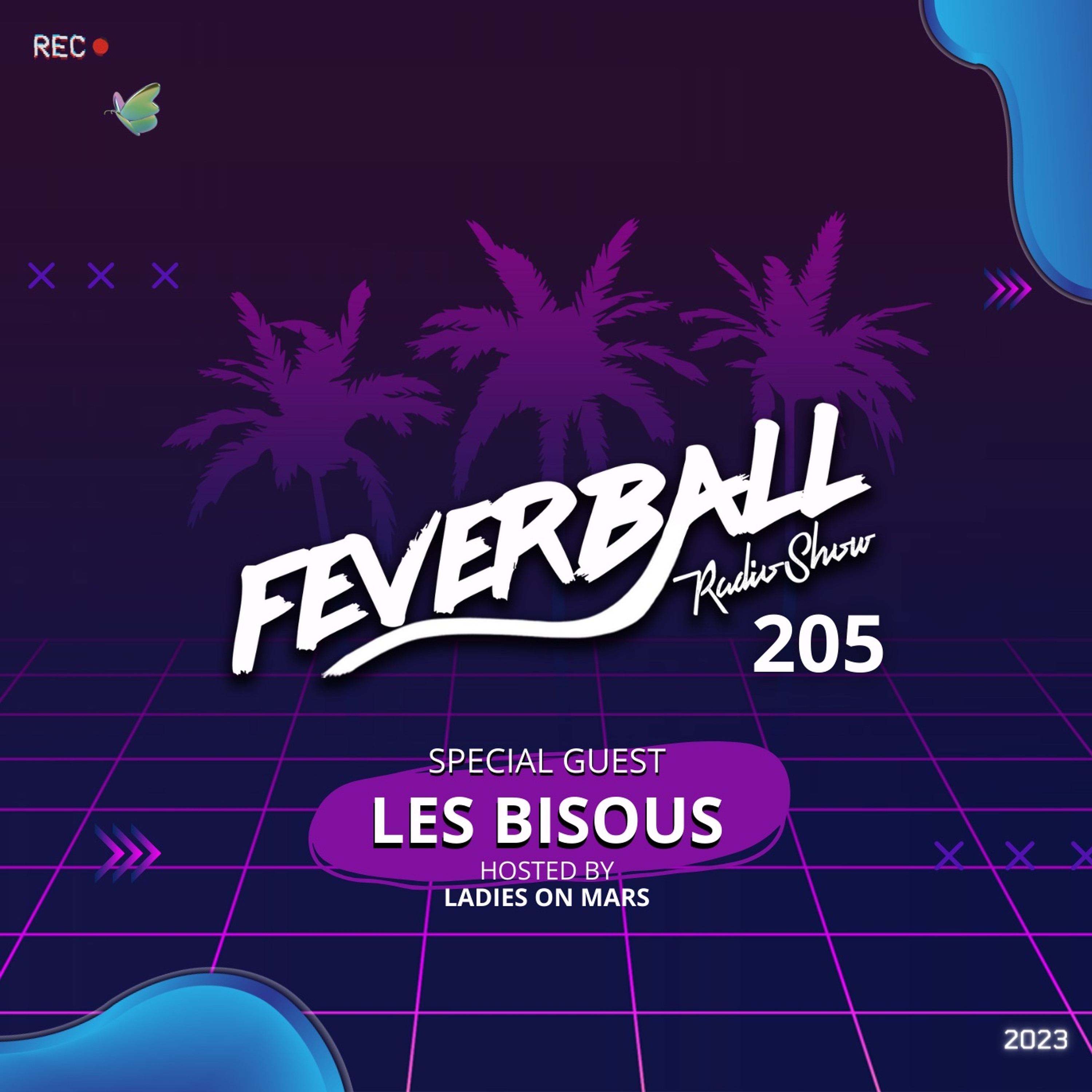 Feverball Radio Show 205 By Ladies On Mars + Special Guest Les Bisous episode artwork