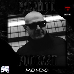 Paranoid [Podcast - Guest mix #39] Mondo
