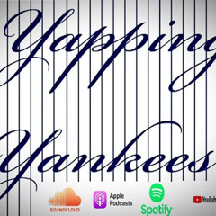 Yapping Yankees Episode 253 - A VERY Loud Start!!