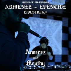 ARMENEZ W/ MOUTHY - SUBSPACE EVENTIDE STREAM