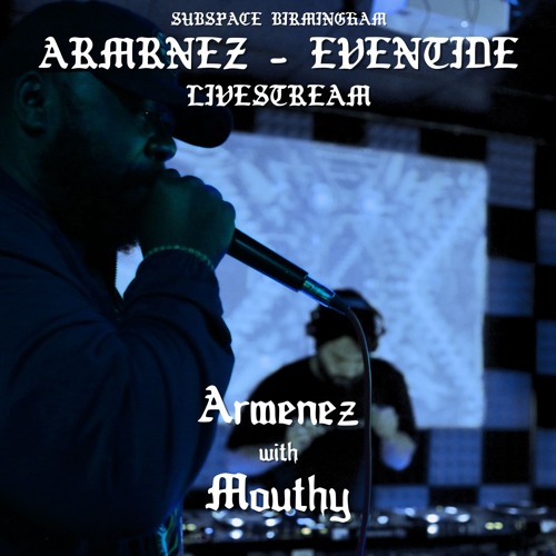 ARMENEZ W/ MOUTHY - SUBSPACE EVENTIDE STREAM