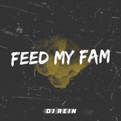 DJ Rein - Feed My Fam