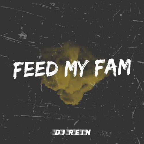 DJ Rein - Feed My Fam