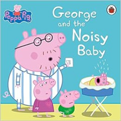 [FREE] EPUB 📁 Peppa Pig: George and the Noisy Baby [Paperback] [Mar 05, 2015] NA by