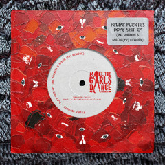 Felipe Puertes - Dope Shit EP (Inc. Darmon & Baron (FR) Rework) [Make The Girls Dance Records]