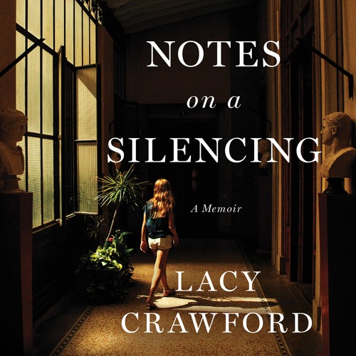 NOTES ON A SILENCING by Lacy Crawford Read by Author - Audiobook Excerpt