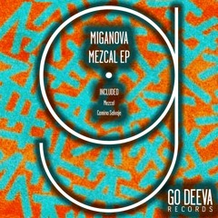 MIGANOVA - Mezcal (Original Mix)