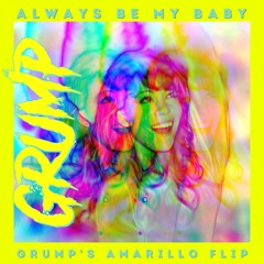 Always Be My Baby (Grump Amarillo Flip)