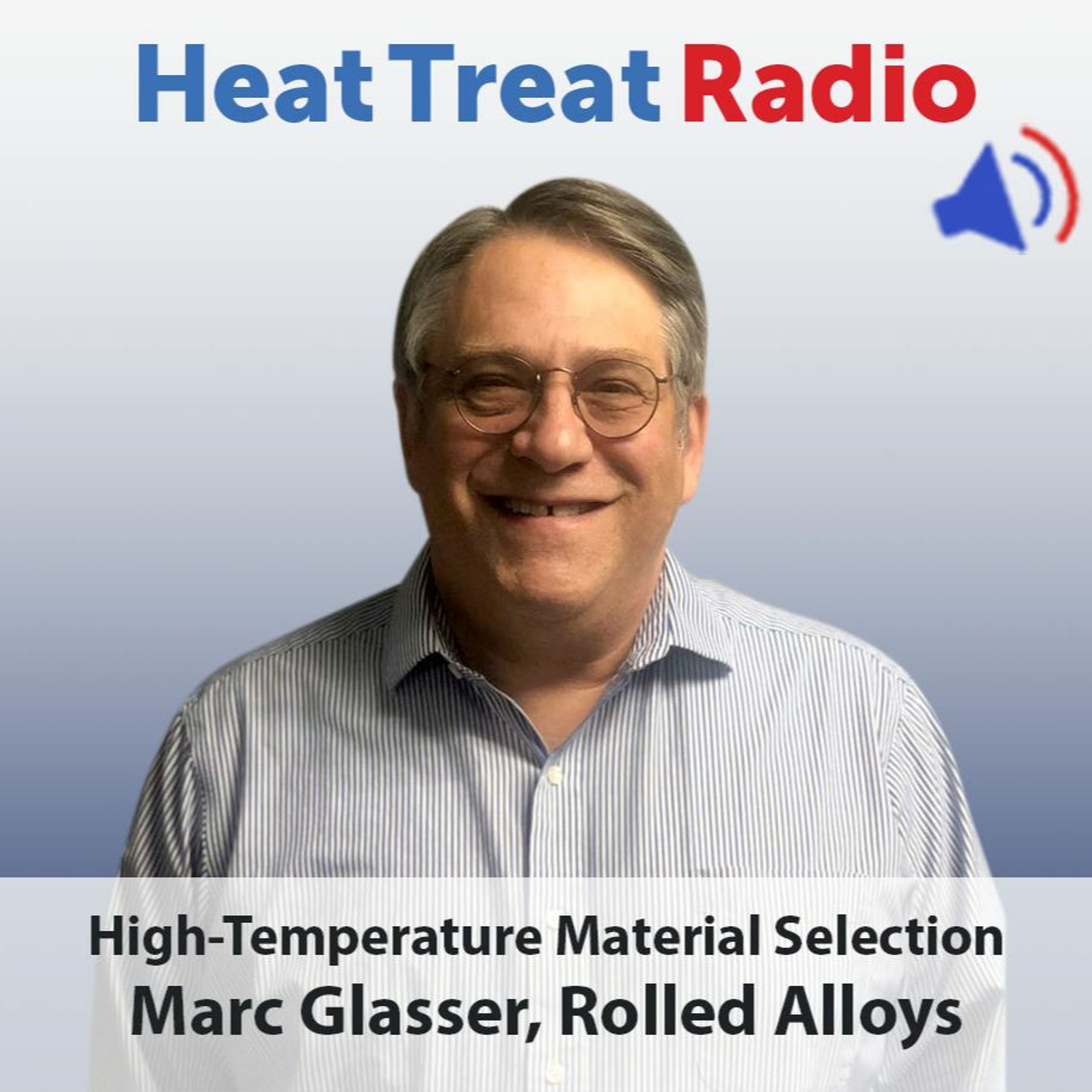 Heat Treat Radio #60: High-Temperature Material Selection with Marc Glasser, Rolled Alloys episode artwork