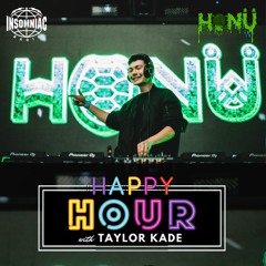 Happy Hour w/ Taylor Kade - HONÜ Guest Mix