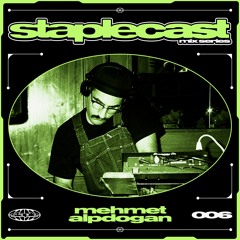 Staplecast 006 - Mehmet Alpdogan