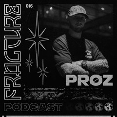 Fracture Podcast 016 - PRØZ