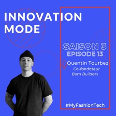 Saison 3 #13 Innovation Mode - Quentin Tourbez