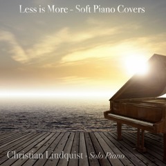 Less is More - Soft Piano Covers