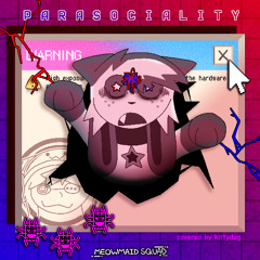 PARASOCIALITY [cover] prod. Meowmaid Squad