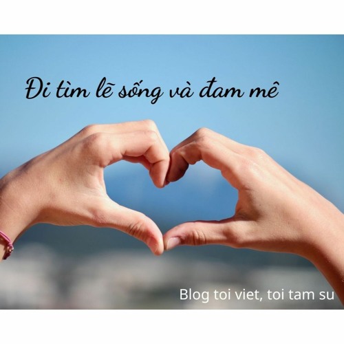 Đi tìm lẽ sống và đam mê (p1)