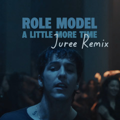 ROLE MODEL - a little more time (Juree Remix)