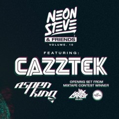 Cazztek, Neon Steve, & Aspen King Opener Contest (DJ Set)