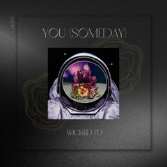 WICKED FD - YOU (SOMEDAY)
