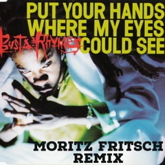 [Free Dl] Busta Rhymes - Put your hands where my eyes could see (Moritz Fritsch Remix)