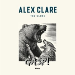 Alex Clare - Too Close (Gasp! Remix)