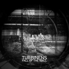 Turbinens - Fall Of The Wall