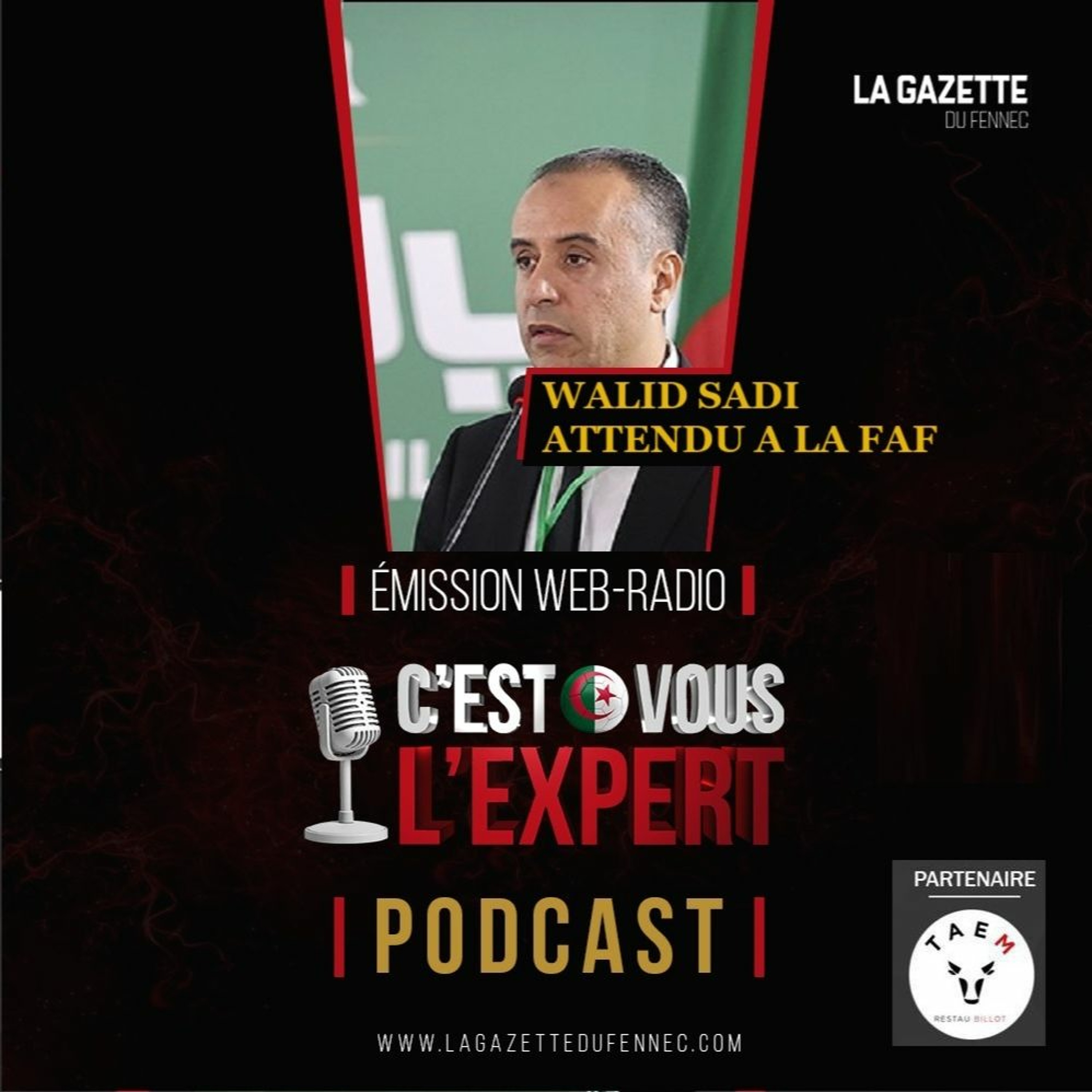 « C'est vous l'Expert #25Sept2023 » : Walid Sadi débarque à la tête de la FAF