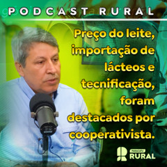 Preço do leite, importação de lácteos e tecnificação, foram destacados por cooperativista