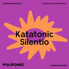 Polifonic Podcast 052 - Katatonic Silentio