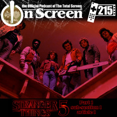 OnScreen Episode 215 - Stranger Things 5 Part 1