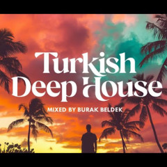 Turkish Deep House 2025 | Mixed by Burak Beldek