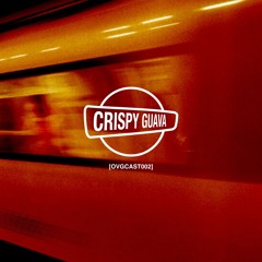 [OVGCAST002] CRISPY GUAVA